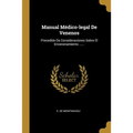 Manual Médico-legal De Venenos: Precedido De Consideraciones Sobre El Envenenamiento ......