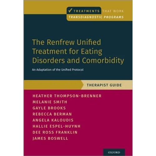 Renfrew Unified Treatment for Eating Disorders and Comorbidity: An Adaptation of the Unified Protocol, Therapist Guide