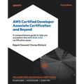 AWS Certified Developer Associate Certification and Beyond: A comprehensive guide to help you succeed in the AWS DVA-C02 certification exam
