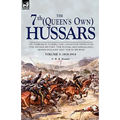 The 7th (Queen's Own) Hussars: On Campaign During the Canadian Rebellion, the Indian Mutiny, the Sudan, Matabeleland, Mashonaland and the Boer War-Vo