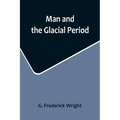 Man and the Glacial Period