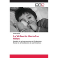La Violencia Hacia los Niños