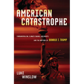 American Catastrophe: Fundamentalism, Climate Change, Gun Rights, and the Rhetoric of Donald J. Trump