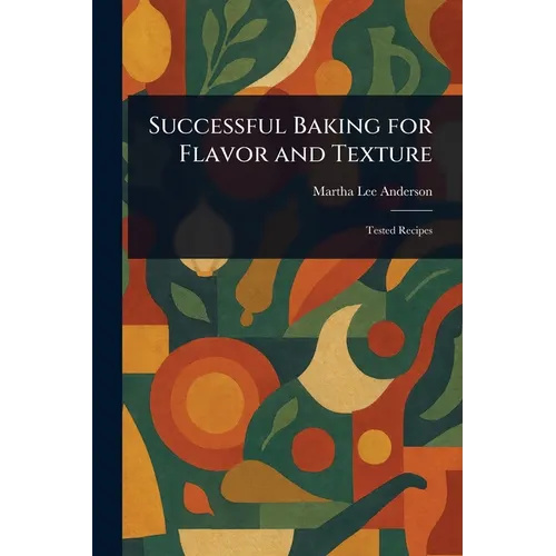 Successful Baking for Flavor and Texture