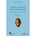 Modèles keynésiens de la macroéconomie: Cours, exercices corrigés et illustrations Nouvelle édition