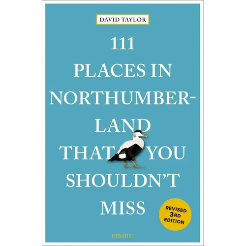 111 Places in Northumberland That You Shouldn't Miss: 3rd Edition