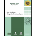 Arte indígena: Categorías, prácticas, objetos.
