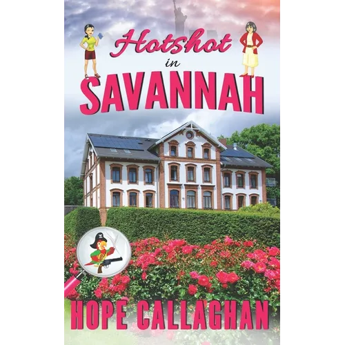 Hotshot in Savannah: A Made in Savannah Cozy Mystery Novel