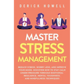 Master Stress Management: Reduce Stress, Worry Less, and Improve Your Mood. Discover How to Stay Calm Under Pressure Through Emotional Resilience, Men