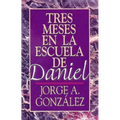 Tres Meses en la Escuela de Daniel: Estudios Sobre el Libro de Daniel = Three Months in the School of Daniel
