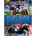 Sport Horse Soundness and Performance: Training Advice for Dressage, Showjumping and Event Horses from Champion Riders, Equine Scientists and Vets