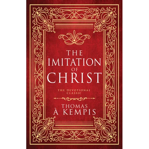The Imitation of Christ: The Devotional Classic (Deluxe Gift Edition)
