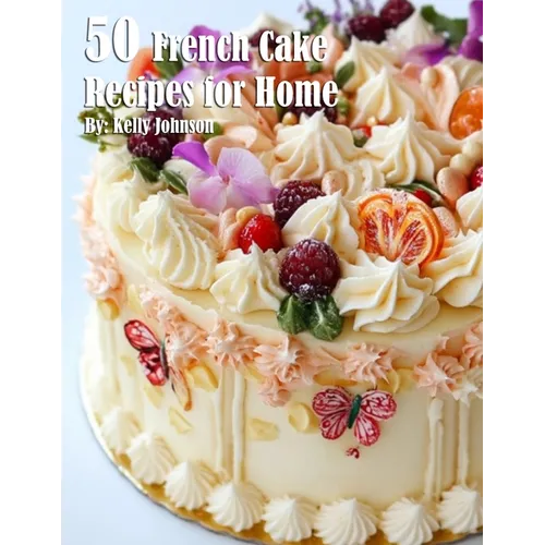 50 French Cake Flavor Recipes for Home