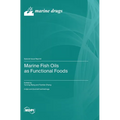 Marine Fish Oils as Functional Foods