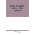 Botany for beginners: an introduction to Mrs. Lincoln's Lectures on botany: for the use of common schools and the younger pupils of higher s