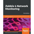 Zabbix 4 Network Monitoring - Third Edition: Monitor the performance of your network devices and applications using the all-new Zabbix 4.0