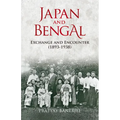 Japan and Bengal: Exchange and Encounter (1893-1938)