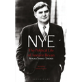 Nye: The Political Life of Aneurin Bevan