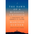 The Dawn of a Mindful Universe: A Manifesto for Humanity's Future