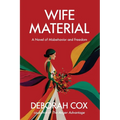 Wife Material: A novel of misbehavior and freedom: A novel of misbehavior and freedom