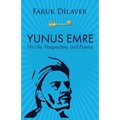 Yunus Emre: Life, Perspective, and Poems