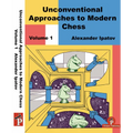 Unconventional Approaches to Modern Chess Volume 1: Rare Ideas for Black