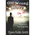 One Wrong Move - Can Kill: Based on a True Crime Story