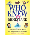 Who Knew? Disneyland: Little-Known Facts about the Happiest Place on Earth