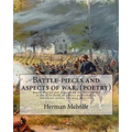 Battle-pieces and aspects of war, By Herman Melville (poetry): Battle-Pieces and Aspects of the War (1866) is the first book of poetry published by Am