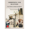 Airbrushing for Beginners: Your Path to Artistic Excellence