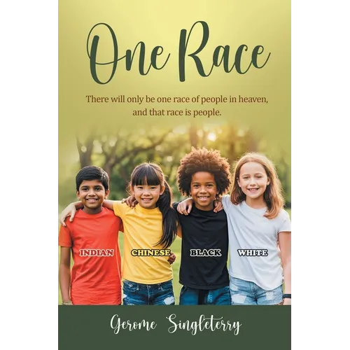 One Race: There will only be one race of people in heaven, and that race is people