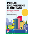 Public Engagement Made Easy: A Guide for Planners and Policymakers