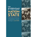 The Everyday Nation-State: Community and Ethnicity in Nineteenth-Century Nicaragua