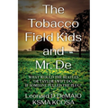The Tobacco Field Kids and Mr. De