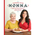 Cooking with Nonna: Celebrate Food & Family with Over 100 Classic Recipes from Italian Grandmothers