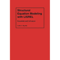 Structural Equation Modeling with Lisrel: Essentials and Advances