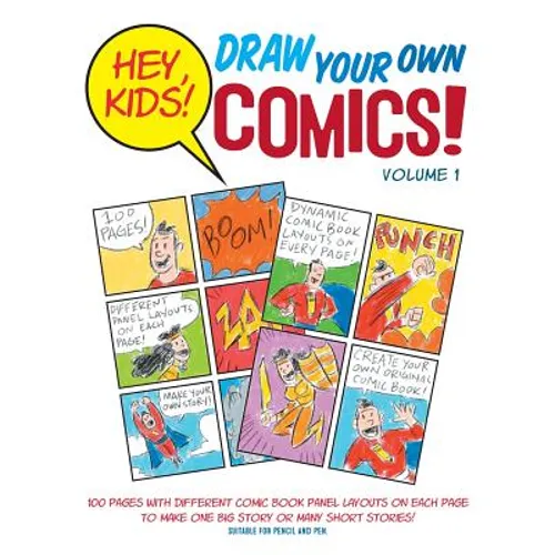 Hey, Kids! Draw Your Own Comics!: Volume 1