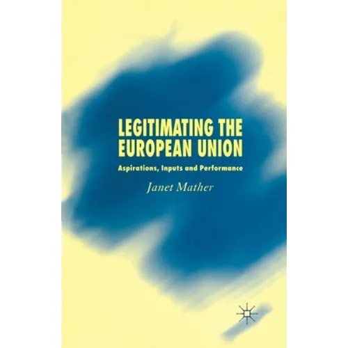 Legitimating the European Union: Aspirations, Inputs and Performance