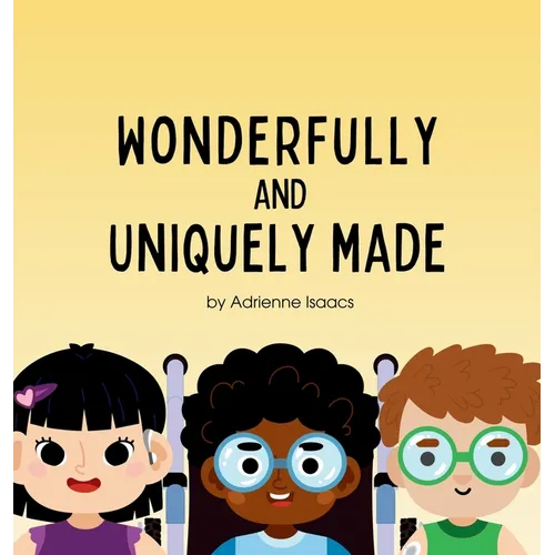 Wonderfully and Uniquely Made: A Christian Children's Book Celebrating God's Design in Every Ability and Difference