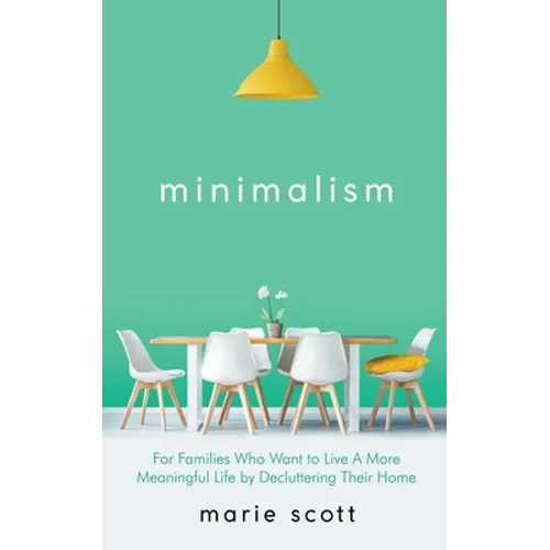 Minimalism For Families Who Want to Live A More Meaningful Life by Decluttering Their Home