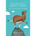 A Beginner's Guide to Goat Yoga: Yes, It Is Actually a Thing