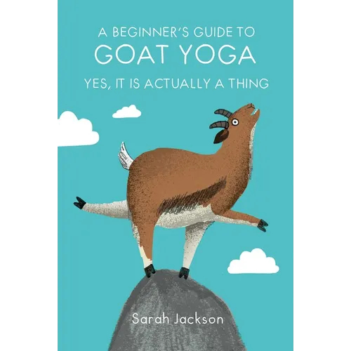 A Beginner's Guide to Goat Yoga: Yes, It Is Actually a Thing
