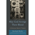 May God Avenge Their Blood: A Holocaust Memoir Triptych