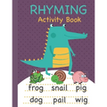 Rhyming Activity Book: Rhyming Book for Preschool and Kindergarten with Rhyming Pictures, Rhyming Matching Games Featuring a Wide Variety of