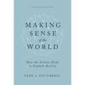 Making Sense of the World: How the Trinity Helps to Explain Reality
