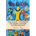 Via Lucis - Stations of Light: Easter to Pentecost