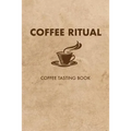 Coffee Ritual: Coffee Tasting Book