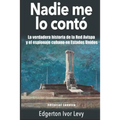 Nadie me lo Contó: La Verdadera Historia de la Red Avispa y el Espionaje Cubano en Estados Unidos