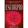 Escorpio: La guía definitiva de un signo del zodiaco increíble en la astrología
