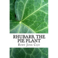 Rhubarb, the Pie Plant